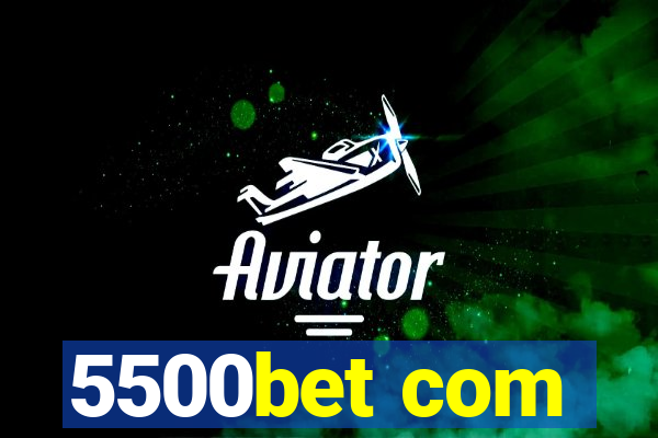 5500bet com